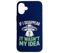 Si Je disparais, ce n'était Pas Mon idée : Un drôle d'enlèvement Extraterrestre Coque pour iPhone 16 Plus