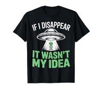Si Je disparais, ce n'était Pas Mon idée : Un drôle d'enlèvement Extraterrestre T-Shirt