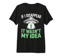 Si Je disparais, ce n'était Pas Mon idée : Un drôle d'enlèvement Extraterrestre T-Shirt Haut de Gamme