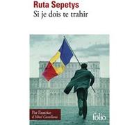Ruta Sepetys – Si je dois te trahir – Roman – Gallimard Poche