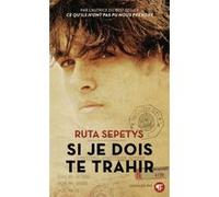 Ruta Sepetys – Si je dois te trahir – Roman adolescent – Poche (traduit par Faustina Fiore)