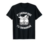 Si Je Fais Shenan Une Fois, Je Ferai Shenanigan T-Shirt