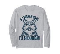 Si Je Fais Une Fois Shenan, Je Vais Shenanigan Funny Raccoon Meme Manche Longue