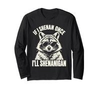 Si Je Fais Une Fois Shenan, Je Vais Shenanigan Funny Raccoon Meme Manche Longue