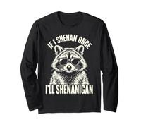 Si Je Fais Une Fois Shenan, Je Vais Shenanigan Funny Raccoon Meme Manche Longue