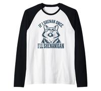 Si Je Fais Une Fois Shenan, Je Vais Shenanigan Funny Raccoon Meme Manche Raglan