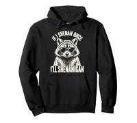 Si Je Fais Une Fois Shenan, Je Vais Shenanigan Funny Raccoon Meme Sweat à Capuche