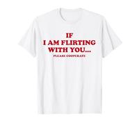 SI JE FLIRTE AVEC TOI. VEUILLEZ COOPÉRER. Déclaration de l'amoureux T-Shirt