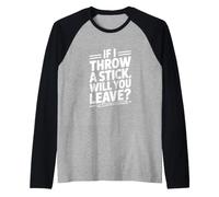 Si Je Jette Un bâton, Allez-Vous partir ? Manche Raglan