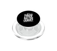 Si Je Jette Un bâton, Allez-Vous partir ? PopSockets PopGrip pour MagSafe