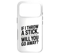 Si Je Jette Un bâton, Vas-tu t'en Aller ? Amoureux des Chiens Coque pour iPhone 17 Pro