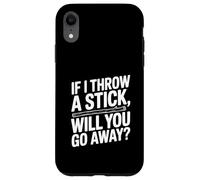 Si Je Jette Un bâton, Vas-tu t'en Aller ? Amoureux des Chiens Coque pour iPhone XR