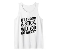 Si Je Jette Un bâton, Vas-tu t'en Aller ? Amoureux des Chiens Débardeur