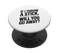Si Je Jette Un bâton, Vas-tu t'en Aller ? Amoureux des Chiens PopSockets PopGrip Adhésif
