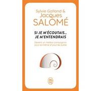 Si je m'écoutais... Je m'entendrais Jacques Salomé (Auteur), Sylvie Galland (Auteur)