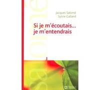 Si je m'écoutais je m'entendrais Jacques Salomé (Auteur), Sylvie Galland (Auteur)
