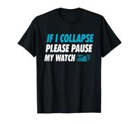 Si Je m'effondre, Veuillez Suspendre ma Montre Running Marathon Runner T-Shirt Graphique avec Valeur