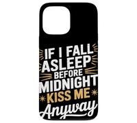 Si je m'endors, embrasse-moi quand même NYE Coque pour iPhone 13 Pro Max