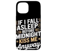 Si je m'endors, embrasse-moi quand même NYE Coque pour iPhone 15