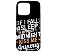 Si je m'endors, embrasse-moi quand même NYE Coque pour iPhone 15 Pro Max