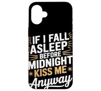 Si je m'endors, embrasse-moi quand même NYE Coque pour iPhone 16 Plus
