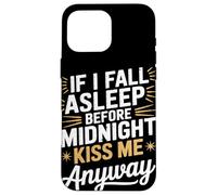 Si je m'endors, embrasse-moi quand même NYE Coque pour iPhone 16 Pro Max