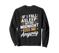Si je m'endors, embrasse-moi quand même NYE Sweatshirt