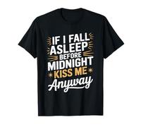 Si je m'endors, embrasse-moi quand même NYE T-Shirt
