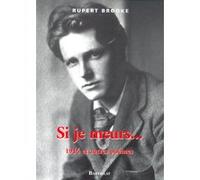 Si je meurs 1914 et autres poèmes Rupert Brooke (Auteur), Nicole Vallée (Traduction), Charles Ficat (Préface)