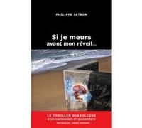 Si Je Meurs Avant Mon Réveil… [Éd. Std.] Setbon Philippe (Auteur)