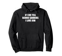 Si Je meurs, dis à Bernie Sanders Que Je l'aime Sweat à Capuche