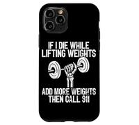 Si Je meurs en soulevant des Poids, Ajoutez Plus de Poids, Appelez Le 911 Coque pour iPhone 11 Pro