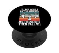 Si Je meurs en soulevant des Poids, Ajoutez Plus de Poids, Appelez Le 911 PopSockets PopGrip Adhésif