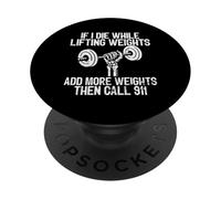Si Je meurs en soulevant des Poids, Ajoutez Plus de Poids, Appelez Le 911 PopSockets PopGrip Adhésif