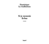 Si je mourais là-bas - Dominique Le Guilledoux - Fayard - broché - Roman