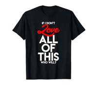 Si Je n'aime Pas Tout Ça Qui Le Fera? Citation De Motivation T-Shirt