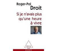 Si je n'avais plus qu'une heure à vivre - Roger-Pol Droit - Odile Jacob - Poche - Essai