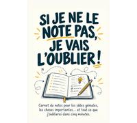 Si je ne le note pas, je vais l'oublier !: Mon deuxième cerveau version papier : carnet de notes humoristique avec pages lignées, croquis et pointillés