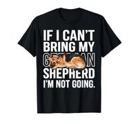 Si Je ne Peux Pas amener Mon Berger Allemand, Je ne Vais Pas Aimer Les Chiens T-Shirt