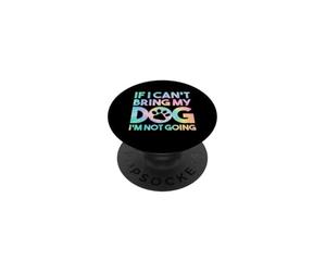 Si Je ne Peux Pas amener Mon Chien, Je n'irai Pas PopSockets PopGrip Adhésif