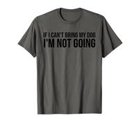 Si Je ne Peux Pas amener Mon Chien, Je n'y Vais Pas - Funny Dog Lover T-Shirt