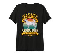 Si Je ne Peux Pas amener Mon Chien Kishu Ken, Je ne deviendrai Pas propriétaire T-Shirt Haut de Gamme