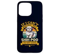 Si Je ne Peux Pas amener Mon Chien Shih-Poo, Je ne deviens Pas drôle de propriétaire Coque pour iPhone 15 Pro Max
