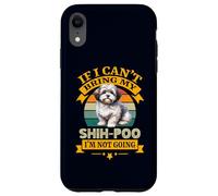 Si Je ne Peux Pas amener Mon Chien Shih-Poo, Je ne deviens Pas drôle de propriétaire Coque pour iPhone XR