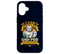 Si Je ne Peux Pas amener Mon Chien Shih-Poo, Je ne deviens Pas drôle de propriétaire Coque pour iPhone 16