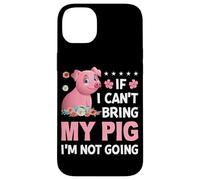 Si Je ne Peux Pas amener Mon Cochon, Je n'irai Pas Coque pour iPhone 14 Plus