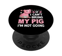 Si Je ne Peux Pas amener Mon Cochon, Je n'irai Pas PopSockets PopGrip Adhésif