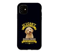 Si Je ne Peux Pas amener Mon doodleman, Je ne Vais Pas Devenir Un propriétaire de Chien drôle Coque pour iPhone 11