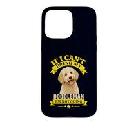 Si Je ne Peux Pas amener Mon doodleman, Je ne Vais Pas Devenir Un propriétaire de Chien drôle Coque pour iPhone 15 Pro Max