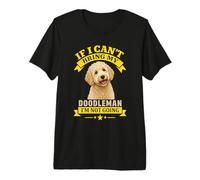 Si Je ne Peux Pas amener Mon doodleman, Je ne Vais Pas Devenir Un propriétaire de Chien drôle T-Shirt Haut de Gamme